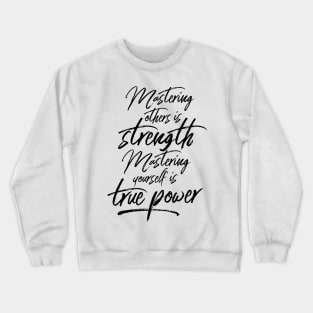 Mastering Yourself Is True Power Crewneck Sweatshirt